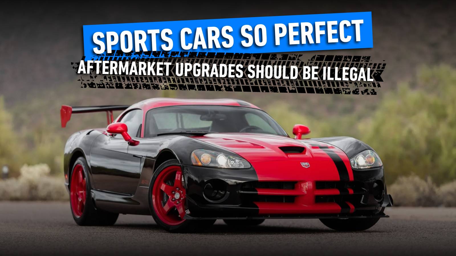 10 Sports Cars So Perfect Aftermarket Upgrades Should Be Illegal