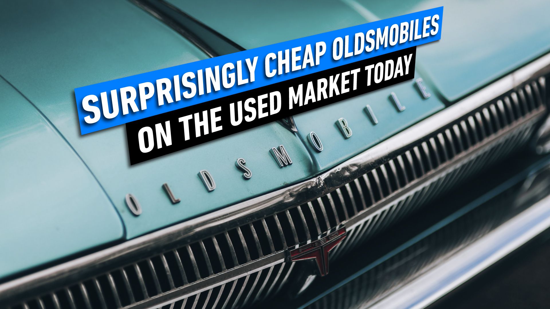 Surprisingly-Cheap-Oldsmobiles-Available-On-The-Used-Market-Today