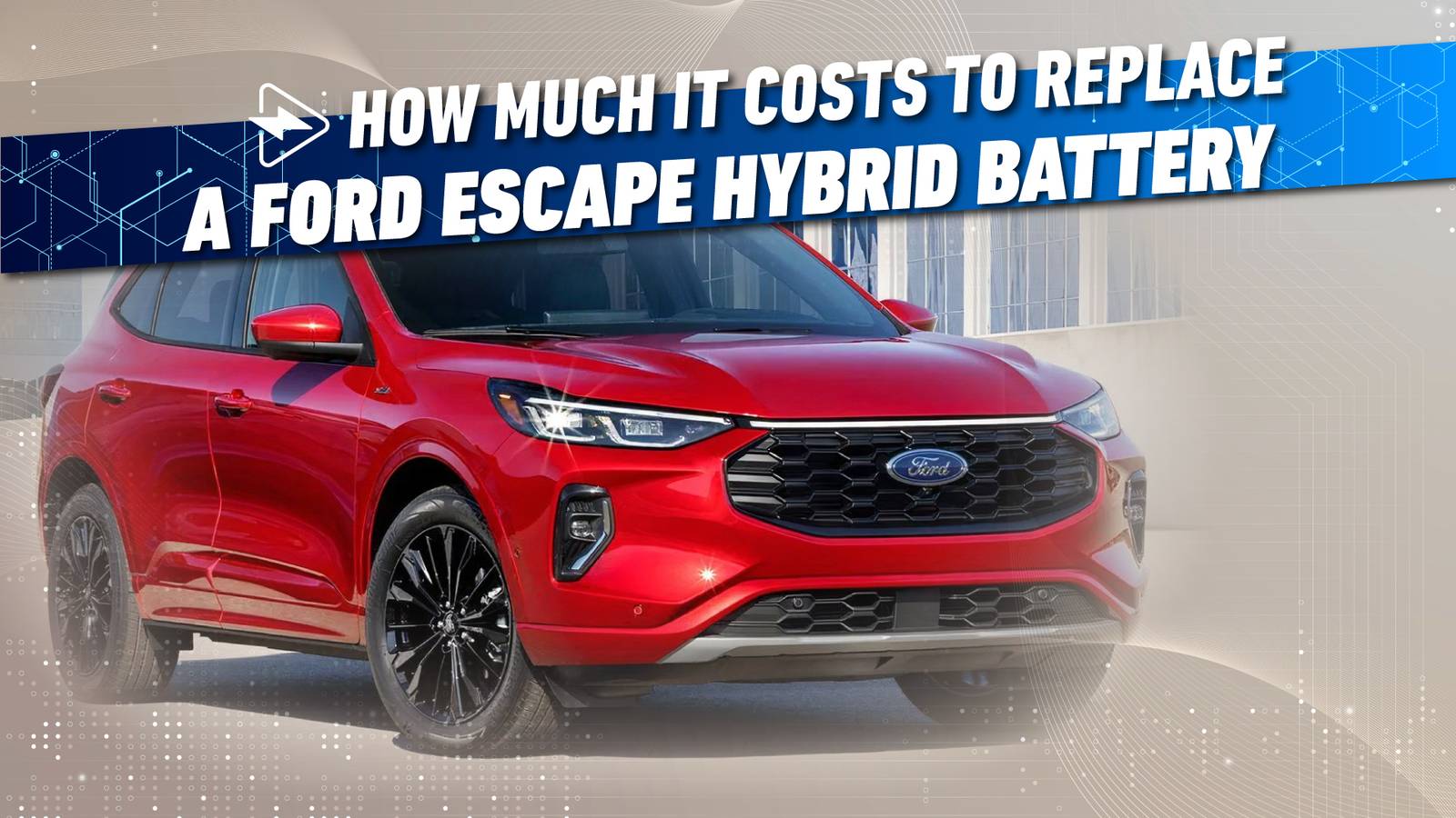 Ford Escape Hybrid Real-World Battery Replacement Costs - Ford Fusion 2.2 V4 Battery Replacement Cost