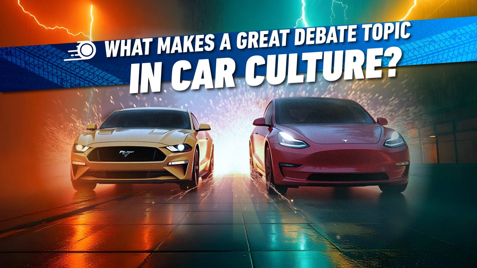Speed Debating Topics What Makes a Great Debate Topic In Car Culture? HotCars Weighs In